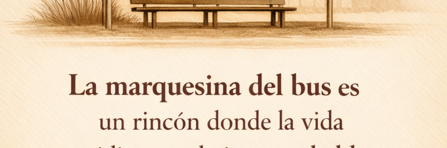 LA MARQUESINA DEL BUS. ‘La otra orilla’ por Ricardo Alba